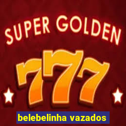 belebelinha vazados